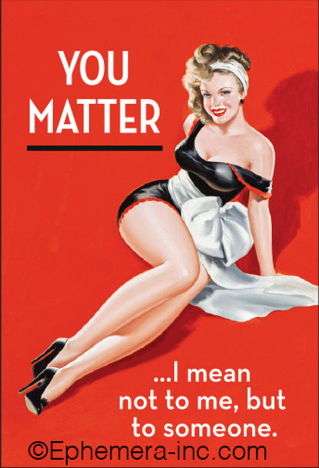Ephemera Magnet - You matter - I mean not to me