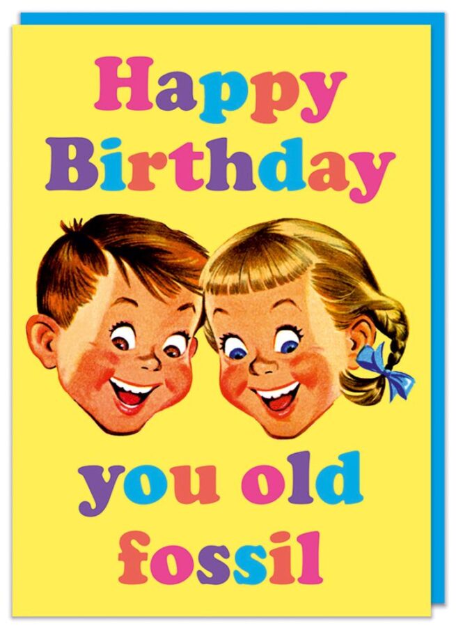 Dean Morris Card - Happy Birthday you Old Fossil
